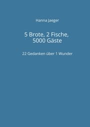 Cover von 5 Brote, 2 Fische, 5000 Gäste