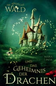 Cover von Der magische Wald und das Geheimnis der Drachen