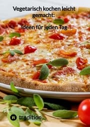 Cover von Vegetarisch kochen leicht gemacht: Ideen für jeden Tag