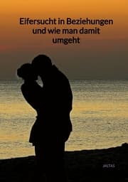 Cover von Eifersucht in Beziehungen und wie man damit umgeht