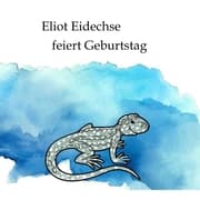 Cover von Eliot Eidechse feiert Geburtstag