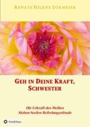 Cover von Geh in Deine Kraft, Schwester ! Hinführung zu Deiner Inneren Größe