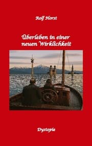 Cover von Überleben in einer neuen Wirklichkeit, Dystopie, Klimawandel, Tsunami, Bio, Bergbauernhof, Autismus, Trenntoilette, Windkraft, Photovoltaik, Solar, Wasserverbrauch, Konsumverhalten