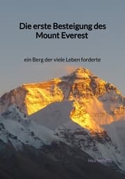 Cover von Die erste Besteigung des Mount Everest - ein Berg der viele Leben forderte