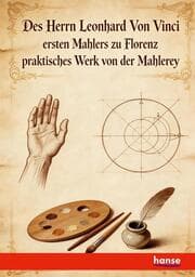 Cover von Des Herrn Leonhard Von Vinci ersten Mahlers zu Florenz praktisches Werk von der Mahlerey