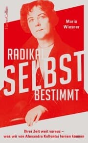 Cover von Radikal selbstbestimmt - Ihrer Zeit weit voraus. Was wir von Alexandra Kollontai lernen können