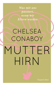 Cover von Mutterhirn. Was mit uns passiert, wenn wir Eltern werden