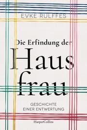 Cover von Die Erfindung der Hausfrau. Geschichte einer Entwertung