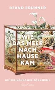 Cover von Wie das Meer nach Hause kam. Die Erfindung des Aquariums