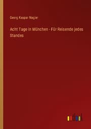 Cover von Acht Tage in München - Für Reisende jedes Standes