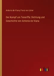 Cover von Der Kampf um Teneriffa: Dichtung und Geschichte von Antonio de Viana