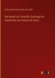 Cover von Der Kampf um Teneriffa: Dichtung und Geschichte von Antonio de Viana