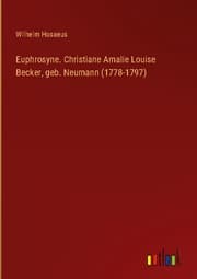 Cover von Euphrosyne. Christiane Amalie Louise Becker, geb. Neumann (1778-1797)