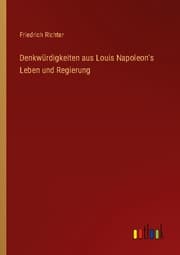 Cover von Denkwürdigkeiten aus Louis Napoleon's Leben und Regierung