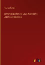 Cover von Denkwürdigkeiten aus Louis Napoleon's Leben und Regierung