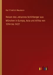 Cover von Reisen des Johannes Schiltberger aus München in Europa, Asia und Afrika von 1394 bis 1427