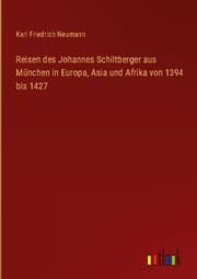 Cover von Reisen des Johannes Schiltberger aus München in Europa, Asia und Afrika von 1394 bis 1427