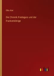 Cover von Die Chronik Fredegars und der Frankenkönige