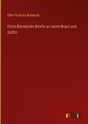Cover von Fürst Bismarcks Briefe an seine Braut und Gattin
