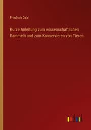 Cover von Kurze Anleitung zum wissenschaftlichen Sammeln und zum Konservieren von Tieren