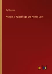 Cover von Wilhelm I. Kaiserfrage und Kölner Dom