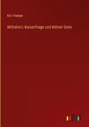 Cover von Wilhelm I. Kaiserfrage und Kölner Dom