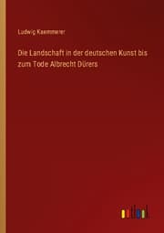 Cover von Die Landschaft in der deutschen Kunst bis zum Tode Albrecht Dürers