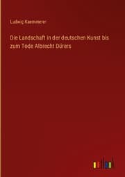 Cover von Die Landschaft in der deutschen Kunst bis zum Tode Albrecht Dürers