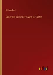 Cover von Ueber die Cultur der Rosen in Töpfen