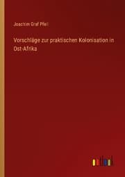 Cover von Vorschläge zur praktischen Kolonisation in Ost-Afrika