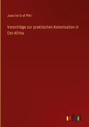 Cover von Vorschläge zur praktischen Kolonisation in Ost-Afrika