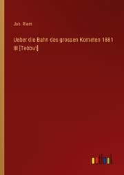 Cover von Ueber die Bahn des grossen Kometen 1881 III [Tebbut]