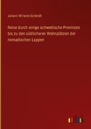 Cover von Reise durch einige schwedische Provinzen bis zu den südlicheren Wohnplätzen der nomadischen Lappen