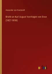 Cover von Briefe an Karl August Varnhagen von Ense (1827-1858)