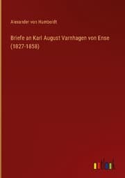 Cover von Briefe an Karl August Varnhagen von Ense (1827-1858)