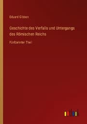 Cover von Geschichte des Verfalls und Untergangs des Römischen Reichs