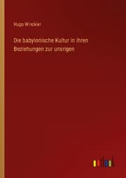 Cover von Die babylonische Kultur in ihren Beziehungen zur unsrigen