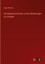Cover von Die babylonische Kultur in ihren Beziehungen zur unsrigen