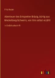 Cover von Abenteuer des Entspekter Bräsig, bürtig aus Meckelborg-Schwerin, von ihm selbst erzählt