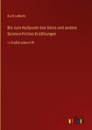 Cover von Bis zum Nullpunkt des Seins und andere Science-Fiction-Erzählungen
