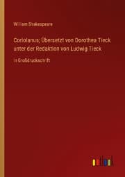 Cover von Coriolanus; Übersetzt von Dorothea Tieck unter der Redaktion von Ludwig Tieck
