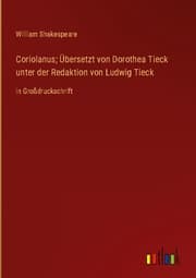 Cover von Coriolanus; Übersetzt von Dorothea Tieck unter der Redaktion von Ludwig Tieck