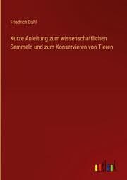 Cover von Kurze Anleitung zum wissenschaftlichen Sammeln und zum Konservieren von Tieren