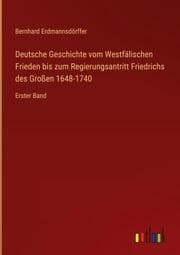 Cover von Deutsche Geschichte vom Westfälischen Frieden bis zum Regierungsantritt Friedrichs des Großen 1648-1740