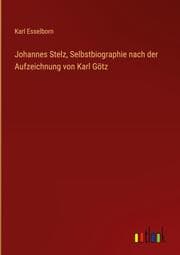 Cover von Johannes Stelz, Selbstbiographie nach der Aufzeichnung von Karl Götz
