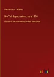 Cover von Die Tell-Sage zu dem Jahre 1230