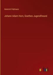 Cover von Johann Adam Horn, Goethes Jugendfreund