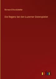 Cover von Die Regenz bei den Luzerner Osterspielen
