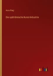Cover von Die spätrömische Kunst-Industrie