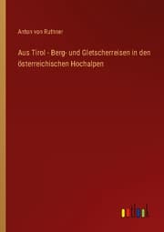 Cover von Aus Tirol - Berg- und Gletscherreisen in den österreichischen Hochalpen